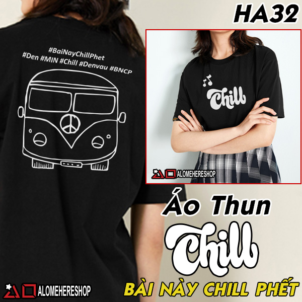 Áo Thun T-Shirt Chill Trend Tháng 5 2019 Bài Này Chill Phết